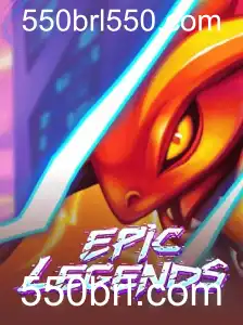 Descubra o Mundo de EpicLegends e as Oportunidades em 550brl.com